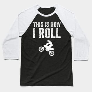 This is how I roll motorcycle Baseball T-Shirt